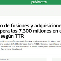 El mercado de fusiones y adquisiciones de Mxico supera los 7.300 millones en el primer semestre, segn TTR